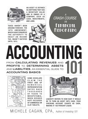 Accounting 101: From Calculating Revenues and Profits to Determining Assets and Liabilities, an Essential Guide to Accounting Basics - Michele Cagan