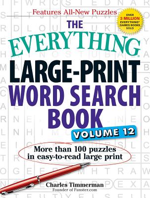 The Everything Large-Print Word Search Book, Volume 12: More Than 100 Puzzles in Easy-To-Read Large Print - Charles Timmerman