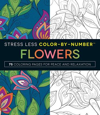 Stress Less Color-By-Number Flowers: 75 Coloring Pages for Peace and Relaxation - Adams Media