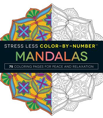 Stress Less Color-By-Number Mandalas: 75 Coloring Pages for Peace and Relaxation - Adams Media