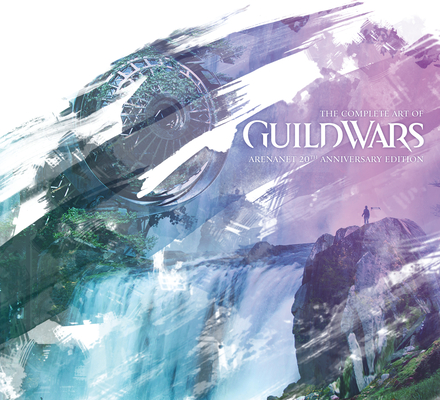 The Complete Art of Guild Wars: Arenanet 20th Anniversary Edition - Arenanet