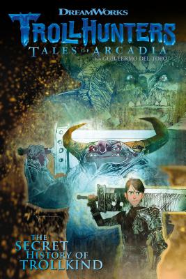Trollhunters: Tales of Arcadia the Secret History of Trollkind - Dreamworks
