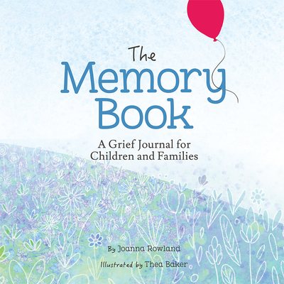 The Memory Book: A Grief Journal for Children and Families - Joanna Rowland