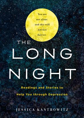 The Long Night: Readings and Stories to Help You through Depression - Jessica Kantrowitz