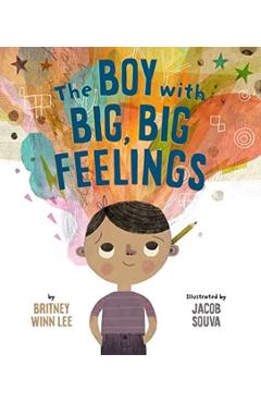 The Boy with Big, Big Feelings - Britney Winn Lee