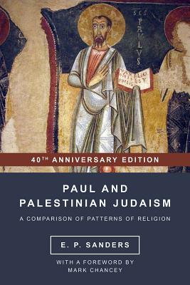 Paul and Palestinian Judaism: 40th Anniversary Edition - E. P. Sanders