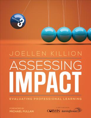 Assessing Impact: Evaluating Professional Learning - Joellen S. Killion