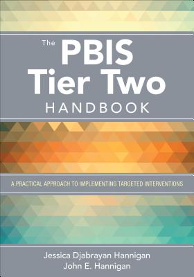The Pbis Tier Two Handbook: A Practical Approach to Implementing Targeted Interventions - Jessica Hannigan