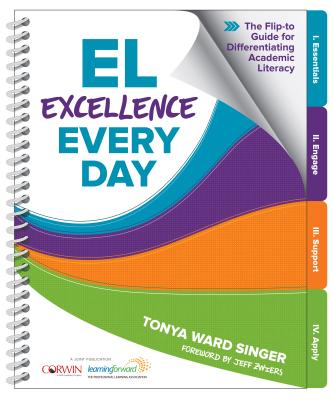 El Excellence Every Day: The Flip-To Guide for Differentiating Academic Literacy - Tonya W. Singer