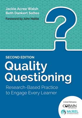 Quality Questioning: Research-Based Practice to Engage Every Learner - Jackie A. Walsh