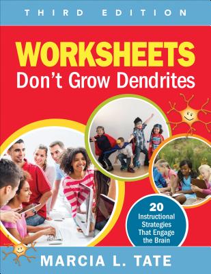 Worksheets Don't Grow Dendrites: 20 Instructional Strategies That Engage the Brain - Marcia L. Tate