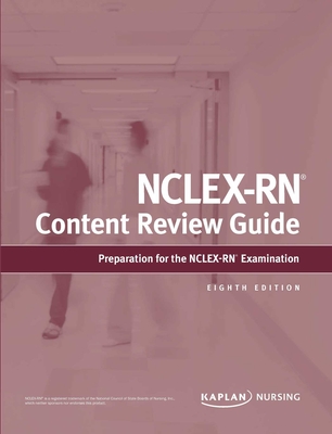 Nclex-RN Content Review Guide: Preparation for the Nclex-RN Examination - Kaplan Nursing