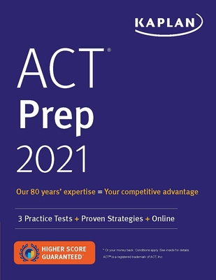 ACT Prep 2021: 3 Practice Tests + Proven Strategies + Online - Kaplan Test Prep