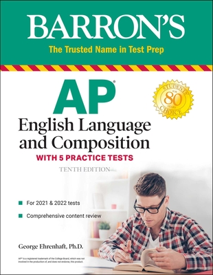 AP English Language and Composition: With 5 Practice Tests - George Ehrenhaft