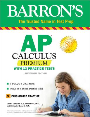 AP Calculus Premium: With 12 Practice Tests - David Bock