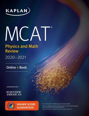MCAT Physics and Math Review 2020-2021: Online + Book - Kaplan Test Prep