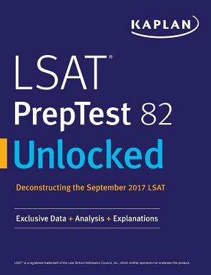 LSAT PrepTest 82 Unlocked: Exclusive Data + Analysis + Explanations - Kaplan Test Prep