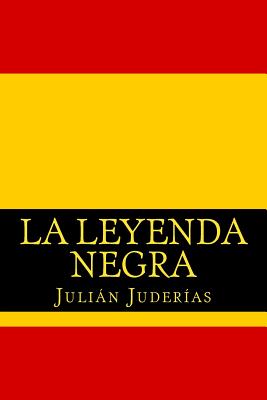 La leyenda negra - Julian Juderias