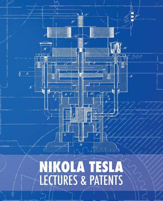 Nikola Tesla: Lectures and Patents - Rodoljub Colakovic