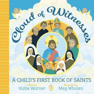 Cloud of Witnesses: A Child's First Book of Saints - Katie Warner