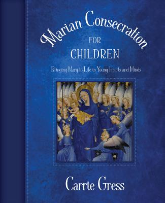 Marian Consecration for Children - Carrie Gress