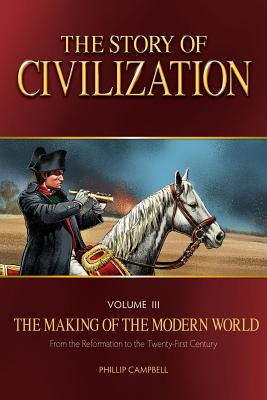 The Story of Civilization: The Making of the Modern World Text Book - Phillip Campbell