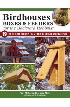 Poza produsului Birdhouses, Boxes & Feeders for the Backyard Hobbyist: 19 Fun-To-Build Projects for Attracting Birds to Your Backyard - A. &. G. Bridgewater