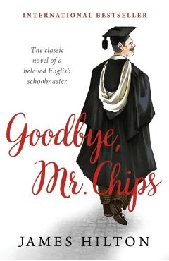 Goodbye, Mr. Chips - James Hilton