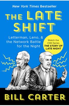 Coperta cărții 'The Late Shift: Letterman, Leno, & the Network Battle for the Night - Bill Carter'
