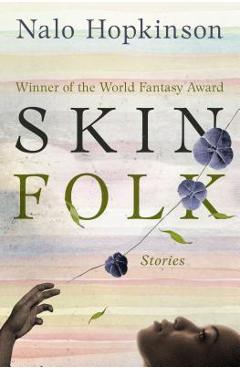 Coperta cărții 'Skin Folk: Stories - Nalo Hopkinson'
