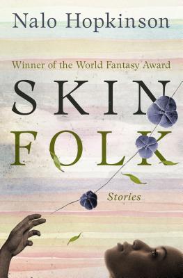 Skin Folk: Stories - Nalo Hopkinson