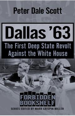 Dallas '63: The First Deep State Revolt Against the White House - Peter Dale Scott