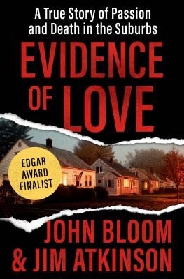 Evidence of Love: A True Story of Passion and Death in the Suburbs - John Bloom