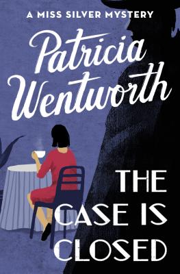 The Case Is Closed - Patricia Wentworth