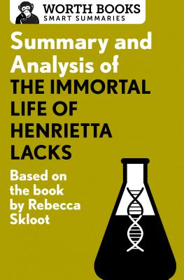 Summary and Analysis of the Immortal Life of Henrietta Lacks: Based on the Book by Rebecca Skloot - Worth Books