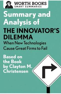 Coperta cărții 'Summary and Analysis of the Innovator's Dilemma: When New Technologies Cause Great Firms to Fail: Based on the Book by'