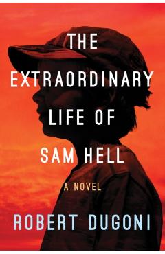 The Extraordinary Life of Sam Hell - Robert Dugoni