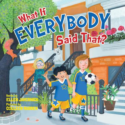 What If Everybody Said That? - Ellen Javernick