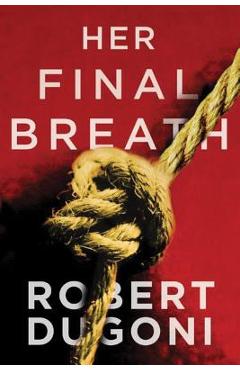 Coperta cărții 'Her Final Breath - Robert Dugoni'