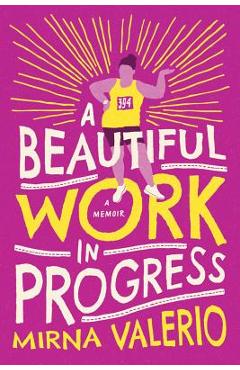 Coperta cărții 'A Beautiful Work in Progress - Mirna Valerio'