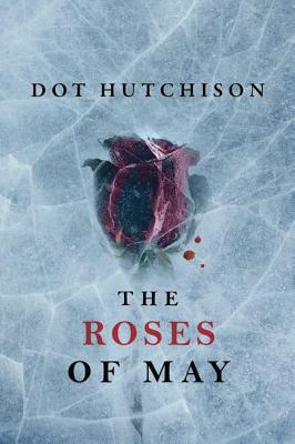 The Roses of May - Dot Hutchison