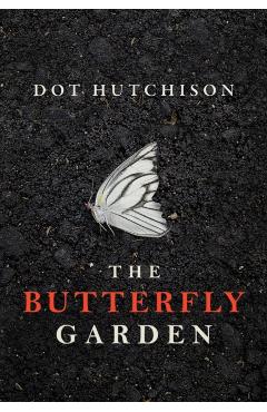 The Butterfly Garden - Dot Hutchison
