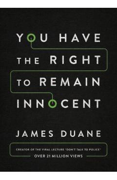 You Have the Right to Remain Innocent - James Duane