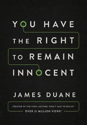 You Have the Right to Remain Innocent - James Duane
