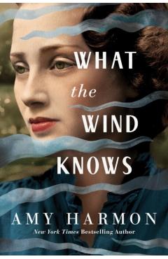 What the Wind Knows - Amy Harmon