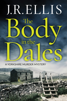 The Body in the Dales - J. R. Ellis