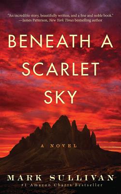 Beneath a Scarlet Sky - Mark Sullivan