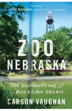 Poza produsului Zoo Nebraska: The Dismantling of an American Dream - Carson Vaughan