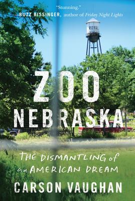 Zoo Nebraska: The Dismantling of an American Dream - Carson Vaughan