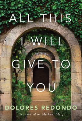 All This I Will Give to You - Dolores Redondo